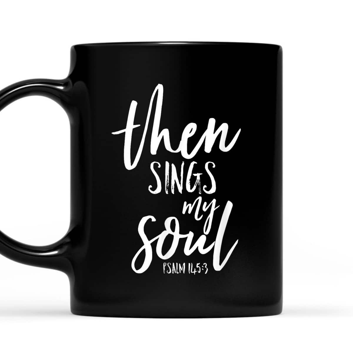 Then Sings My Soul Christian Psalm Worship Leader T-Shirt Then Sings My Soul Christian Psalm Worship Leader T-Shirt