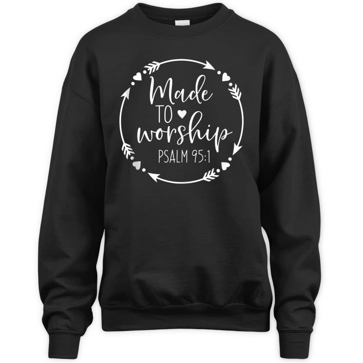 Made To Worship Psalm 95 1 Christian Worship T-Shirt