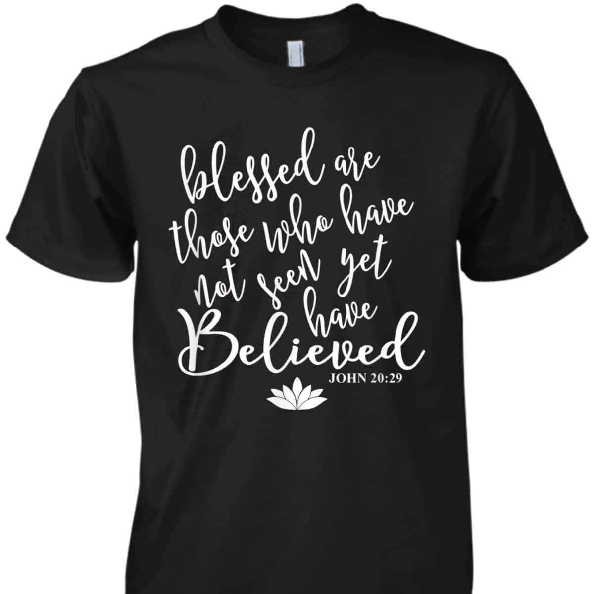 John 2029 Bible Verse Gift Christian T-Shirt John 2029 Bible Verse Gift Christian T-Shirt