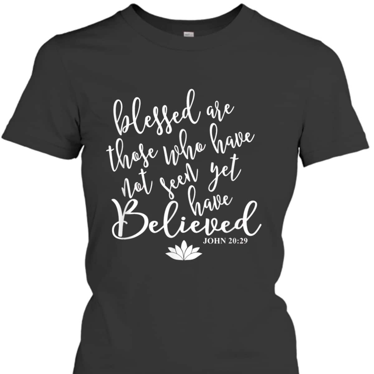 John 2029 Bible Verse Gift Christian T-Shirt John 2029 Bible Verse Gift Christian T-Shirt