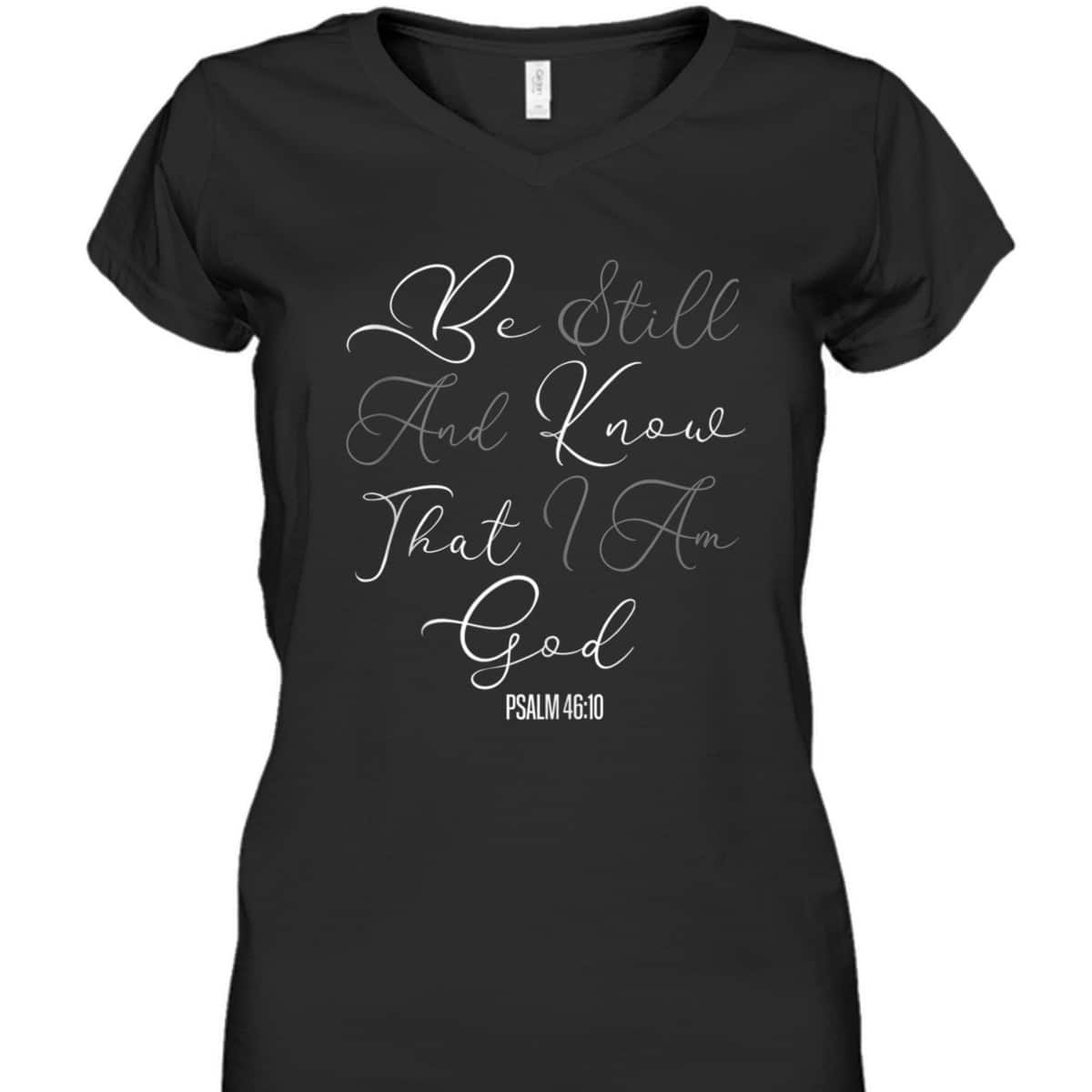 Christian Scripture Be Still And Know That I Am God T-Shirt
