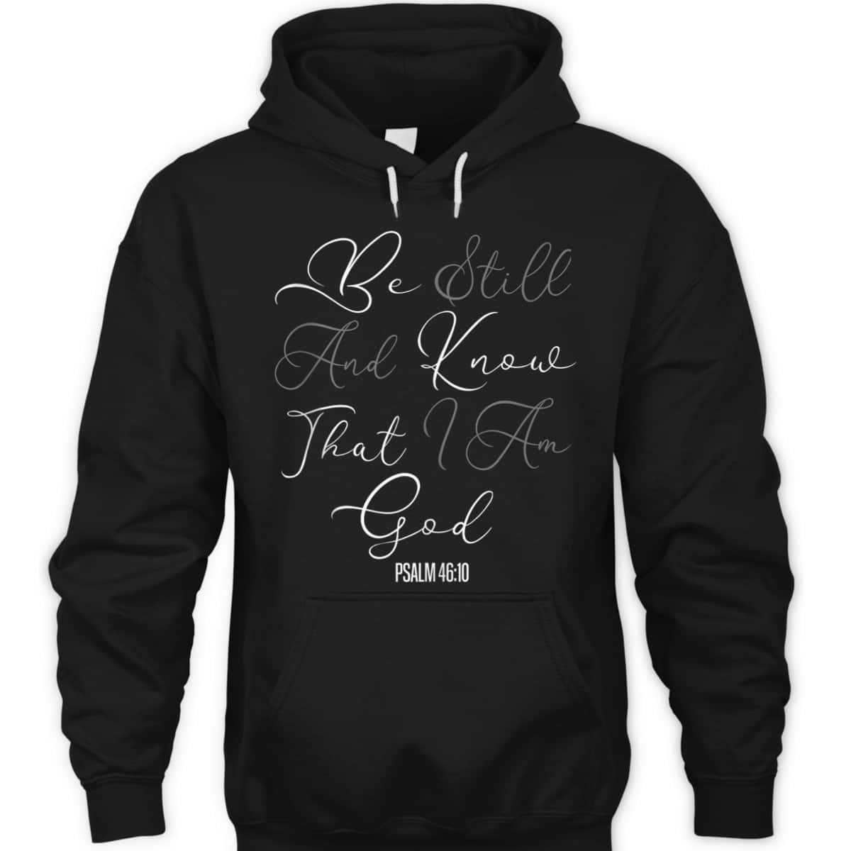 Christian Scripture Be Still And Know That I Am God T-Shirt