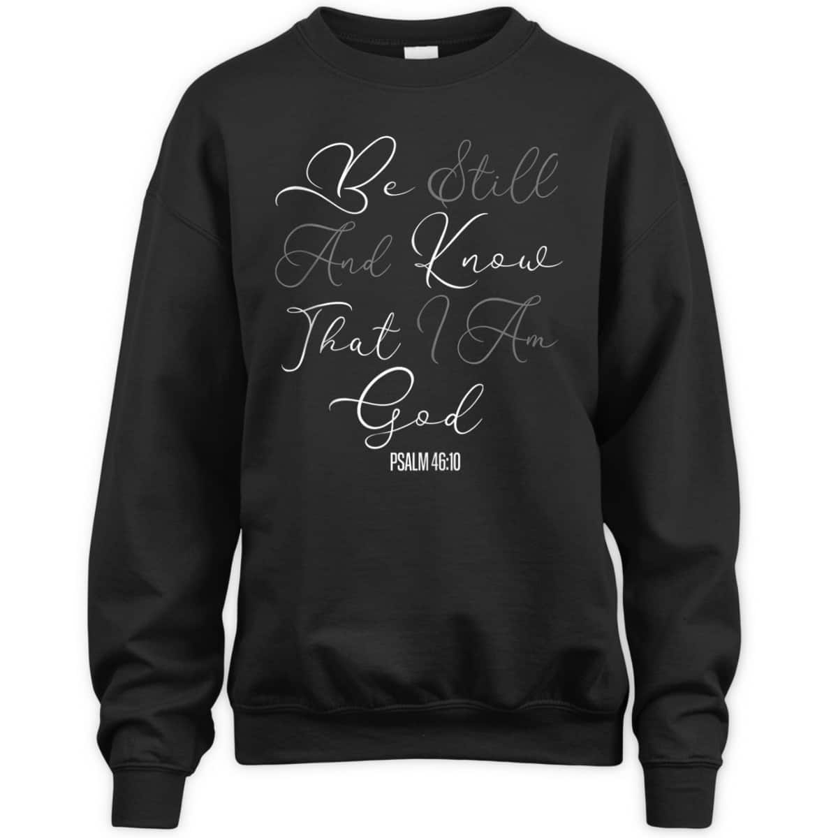Christian Scripture Be Still And Know That I Am God T-Shirt