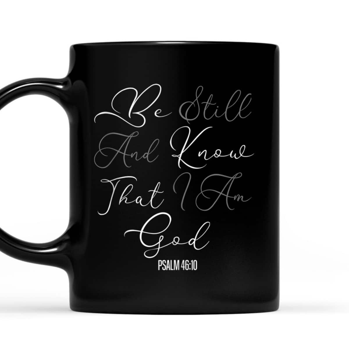 Christian Scripture Be Still And Know That I Am God T-Shirt Christian Scripture Be Still And Know That I Am God T-Shirt