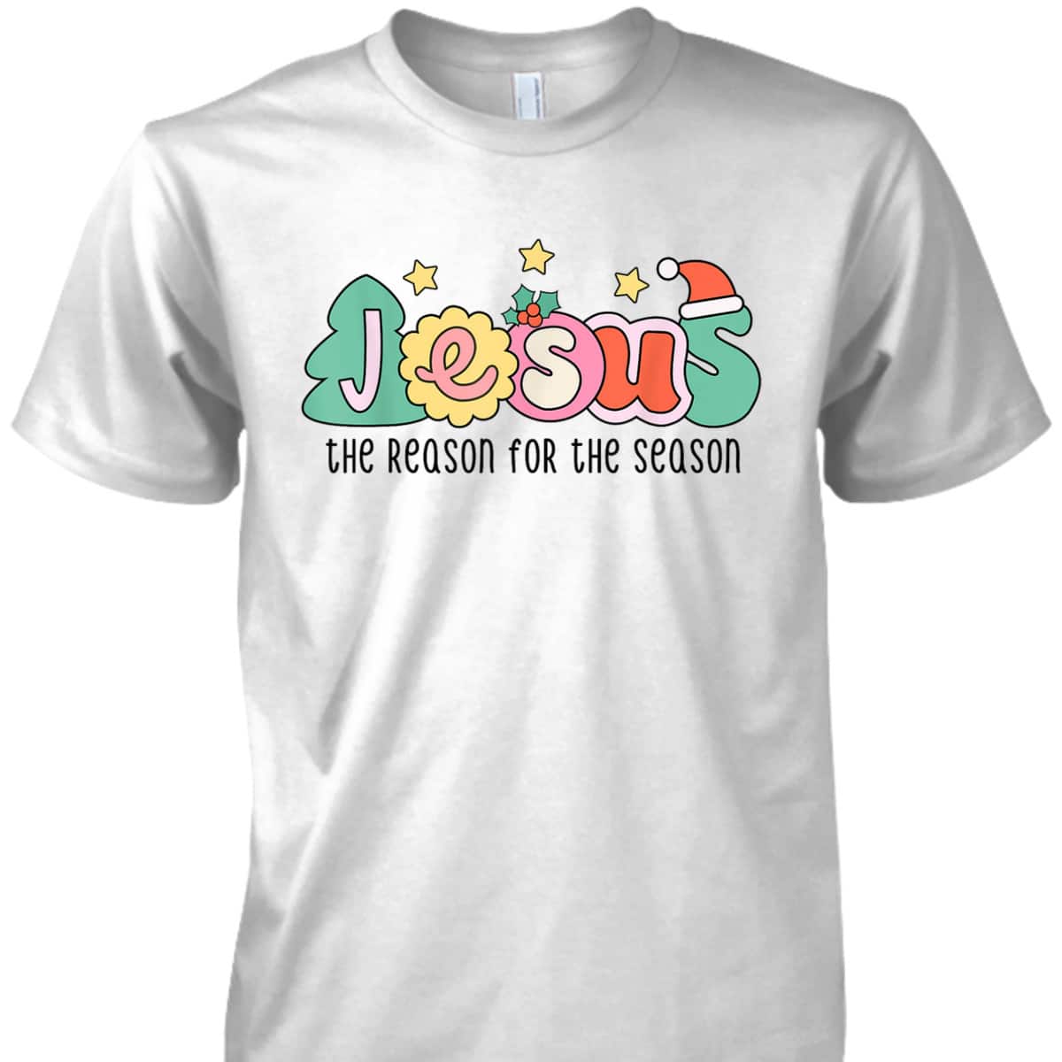 Christian Christmas Jesus The Reason For The Season T-Shirt Christian Christmas Jesus The Reason For The Season T-Shirt