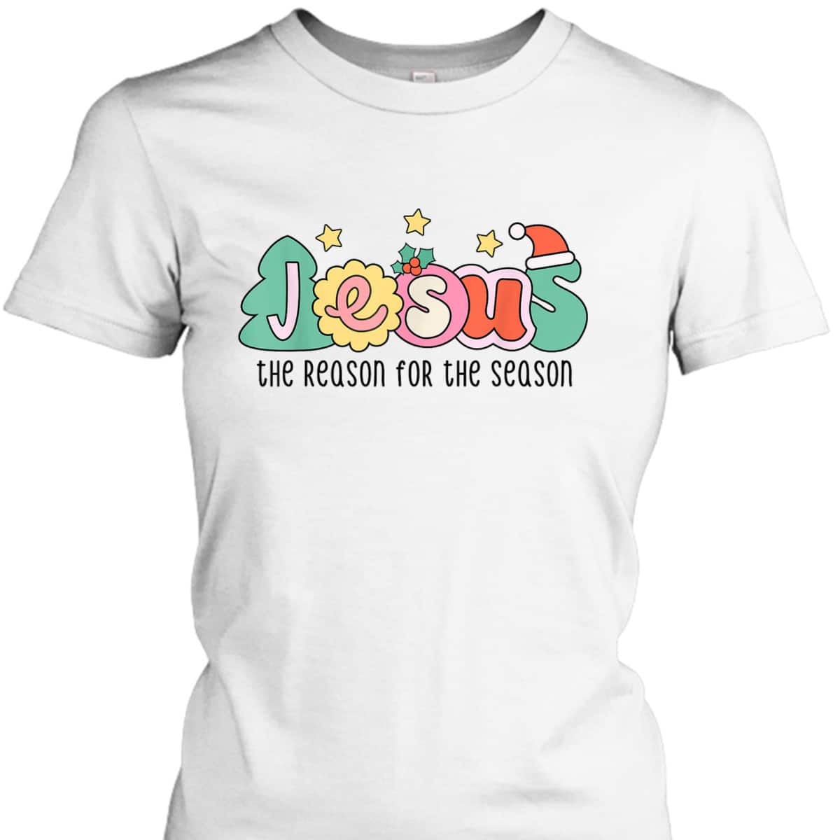Christian Christmas Jesus The Reason For The Season T-Shirt Christian Christmas Jesus The Reason For The Season T-Shirt
