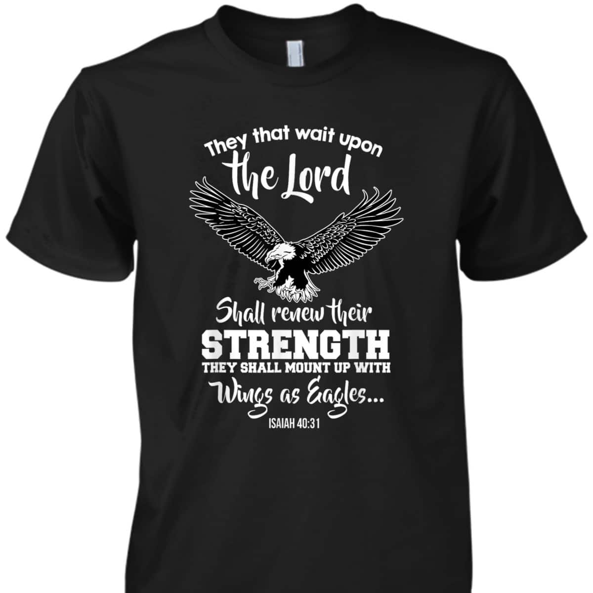 Wings Like Eagles Isaiah 4031 Christian Message T-Shirt