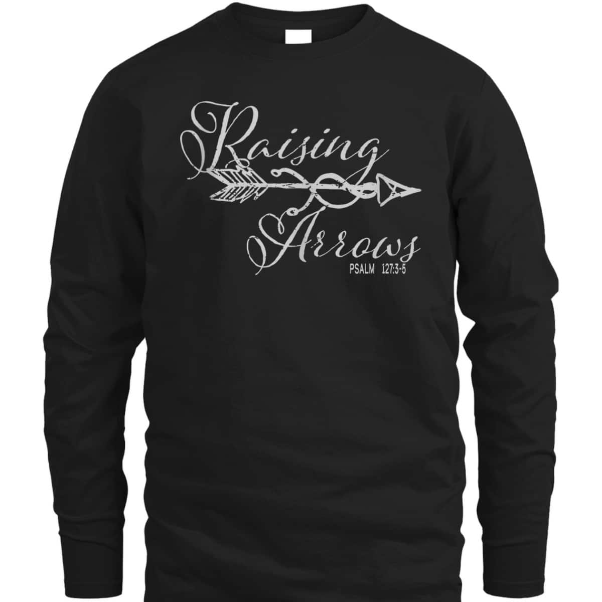 Christian Bible Verse Raising Arrows Psalm 1273-5 T-Shirt Christian Bible Verse Raising Arrows Psalm 1273-5 T-Shirt