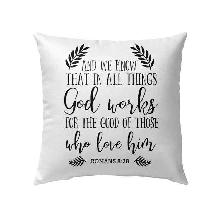 Romans 828 In All Things God Works For The Good Bible Verse Pillow Romans 828 In All Things God Works For The Good Bible Verse Pillow