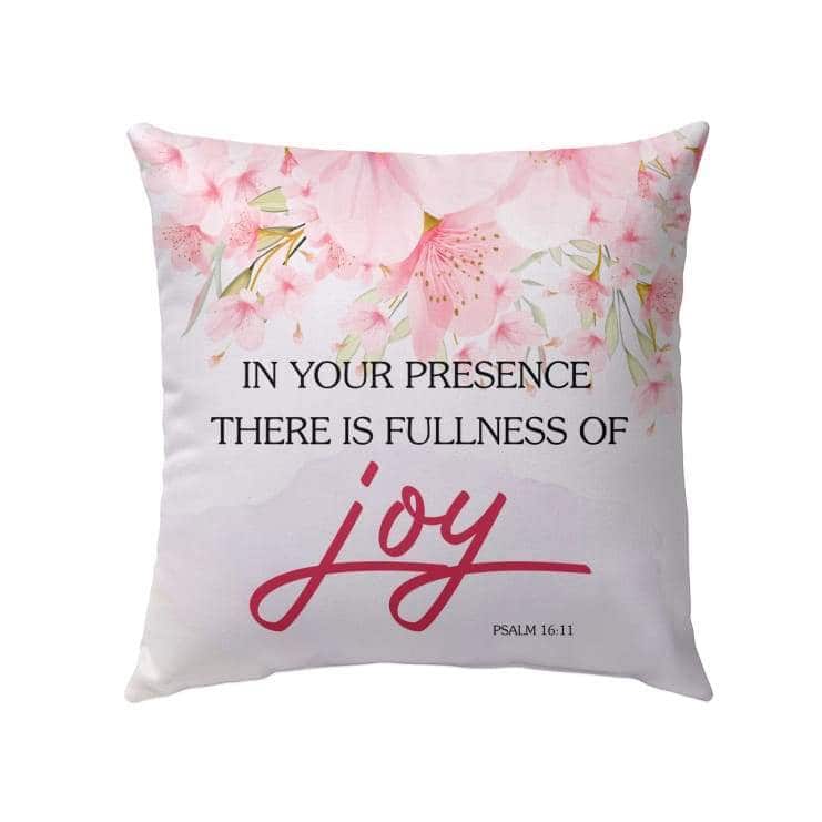 Psalm 1611 In Your Presence There Is Fullness Of Joy Christian Pillow Psalm 1611 In Your Presence There Is Fullness Of Joy Christian Pillow