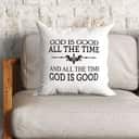 God Is Good All The Time Christian Faith Pillow God Is Good All The Time Christian Faith Pillow