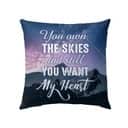 You Own The Skies And Still You Want My Heart Christian Pillow You Own The Skies And Still You Want My Heart Christian Pillow