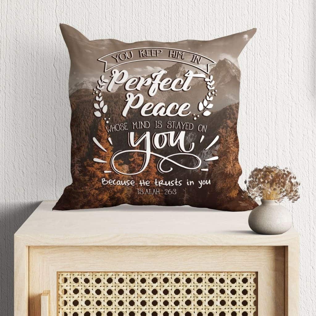 You Keep Him In Perfect Peace Isaiah 263 Bible Verse Pillow You Keep Him In Perfect Peace Isaiah 263 Bible Verse Pillow