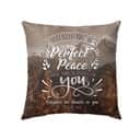 You Keep Him In Perfect Peace Isaiah 263 Bible Verse Pillow You Keep Him In Perfect Peace Isaiah 263 Bible Verse Pillow