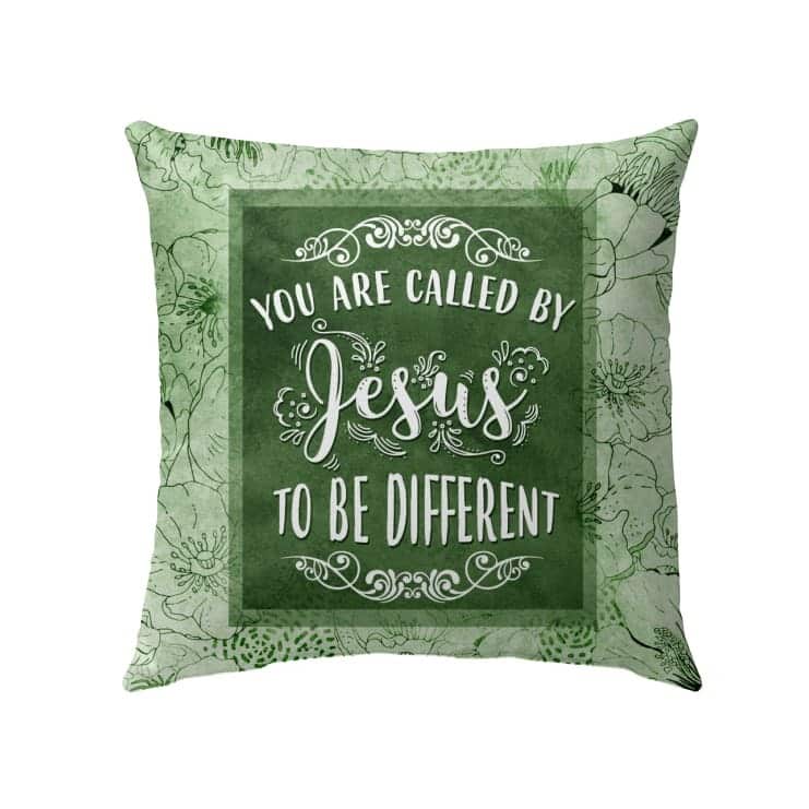 You Are Called By Jesus To Be Different Christian Pillow You Are Called By Jesus To Be Different Christian Pillow