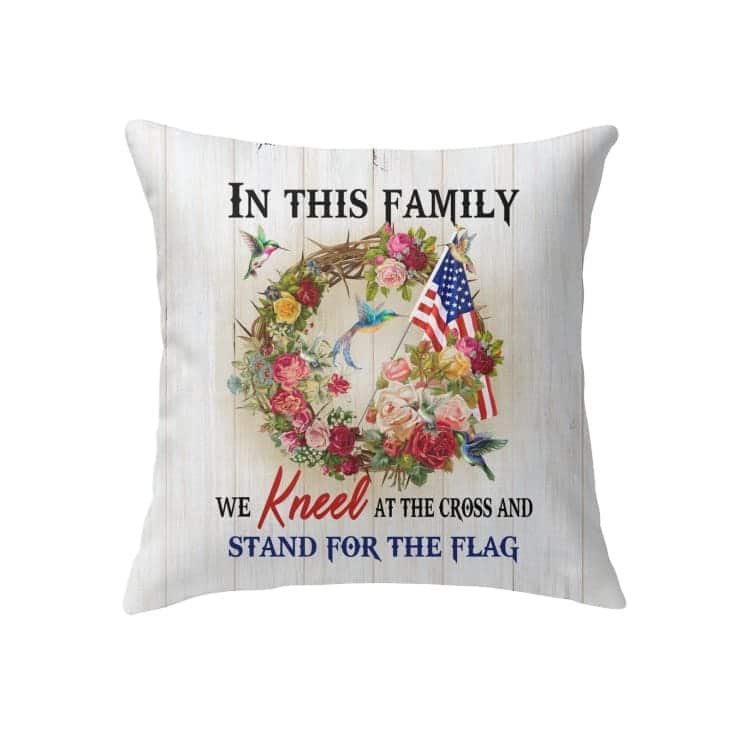 We Kneel At The Cross And Stand For The Flag Christian Pillow We Kneel At The Cross And Stand For The Flag Christian Pillow