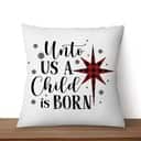 Unto Us A Child Is Born Christmas Pillow Unto Us A Child Is Born Christmas Pillow