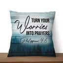 Turn Your Worries Into Prayers Philippians 46 Bible Verse Pillow Turn Your Worries Into Prayers Philippians 46 Bible Verse Pillow