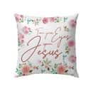 Turn Your Eyes Upon Jesus Christian Pillow Turn Your Eyes Upon Jesus Christian Pillow