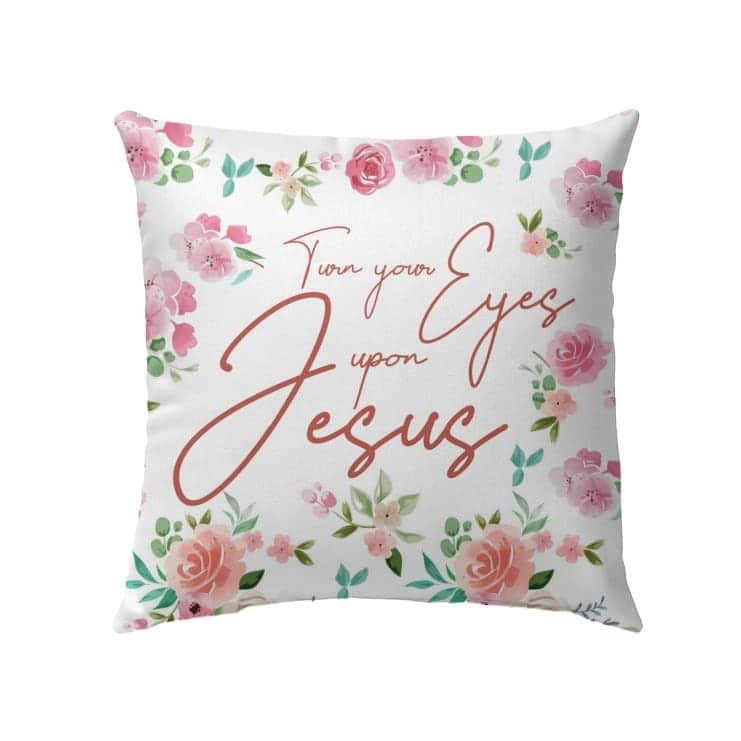 Turn Your Eyes Upon Jesus Christian Pillow Turn Your Eyes Upon Jesus Christian Pillow
