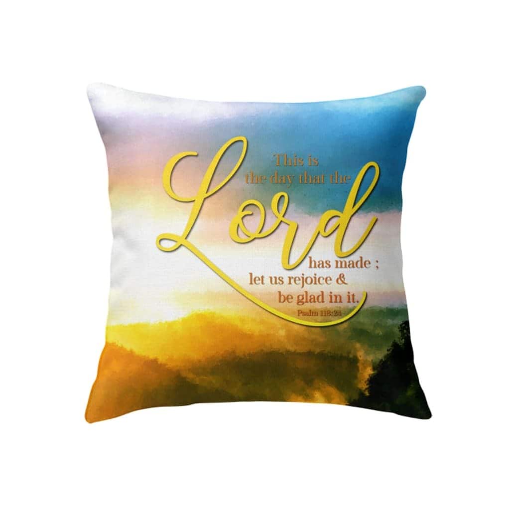 This Is The Day That The Lord Has Made Psalm 11824 Christian Pillow This Is The Day That The Lord Has Made Psalm 11824 Christian Pillow