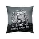 There's No Shadow You Won't Light Up Mountain Christian Song Lyrics Pillow There's No Shadow You Won't Light Up Mountain Christian Song Lyrics Pillow