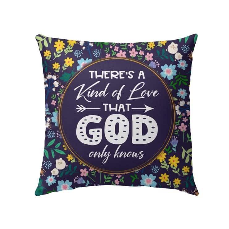 There's A Kind Of Love That God Only Knows Christian Pillow There's A Kind Of Love That God Only Knows Christian Pillow