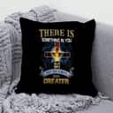 There Is Something In You That Has Always Been Greater Christian Pillow There Is Something In You That Has Always Been Greater Christian Pillow
