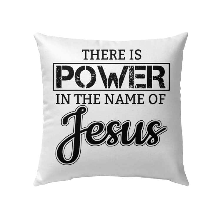 There Is Power In The Name Of Jesus Christian Pillow There Is Power In The Name Of Jesus Christian Pillow