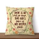 There Is No Pit So Deep That God's Love Is Not Deeper Still Christian Pillow There Is No Pit So Deep That God's Love Is Not Deeper Still Christian Pillow