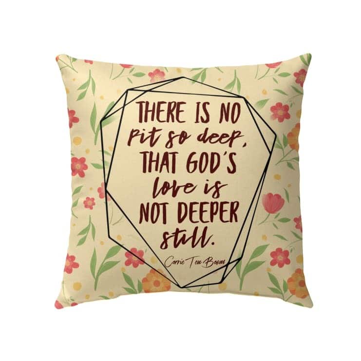 There Is No Pit So Deep That God's Love Is Not Deeper Still Christian Pillow