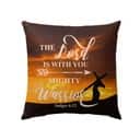 The Lord Is With You Mighty Warrior Judges 612 Bible Verse Pillow