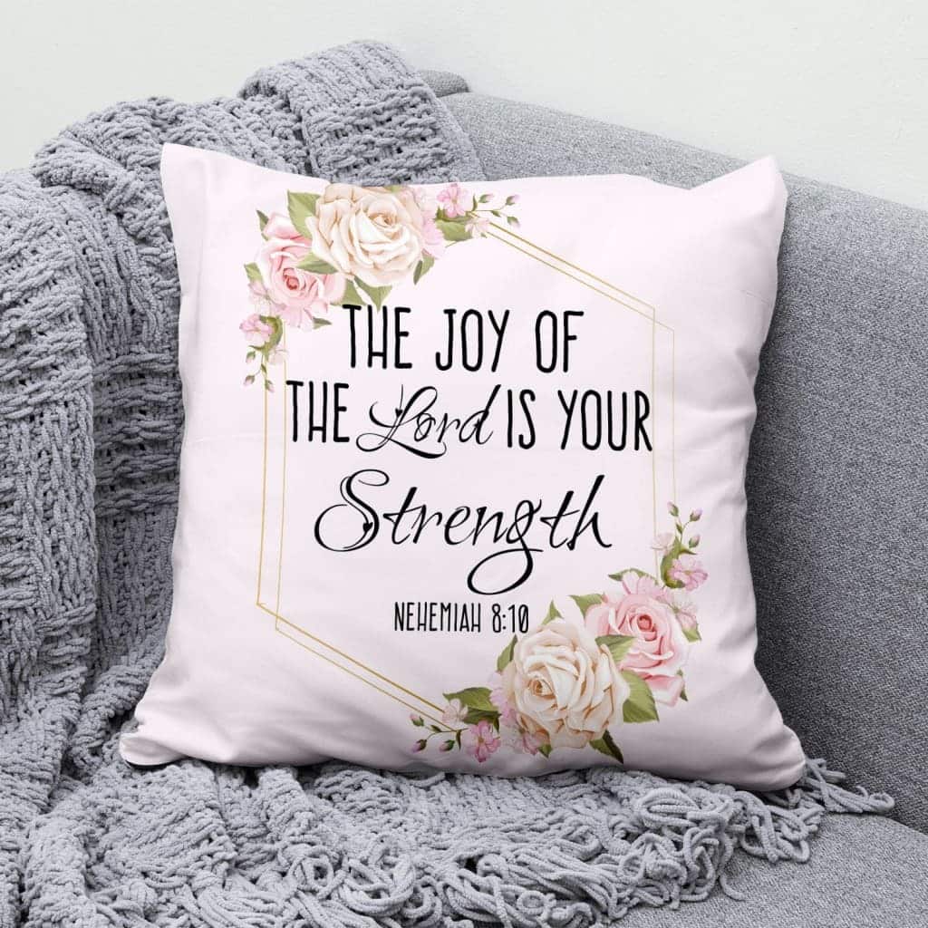 The Joy Of The Lord Is Your Strength Nehemiah 810 Bible Verse Pillow The Joy Of The Lord Is Your Strength Nehemiah 810 Bible Verse Pillow