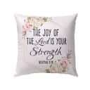 The Joy Of The Lord Is Your Strength Nehemiah 810 Bible Verse Pillow The Joy Of The Lord Is Your Strength Nehemiah 810 Bible Verse Pillow