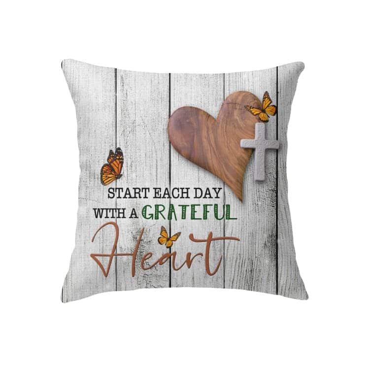 Christian Start Each Day With A Grateful Heart Pillow Christian Start Each Day With A Grateful Heart Pillow