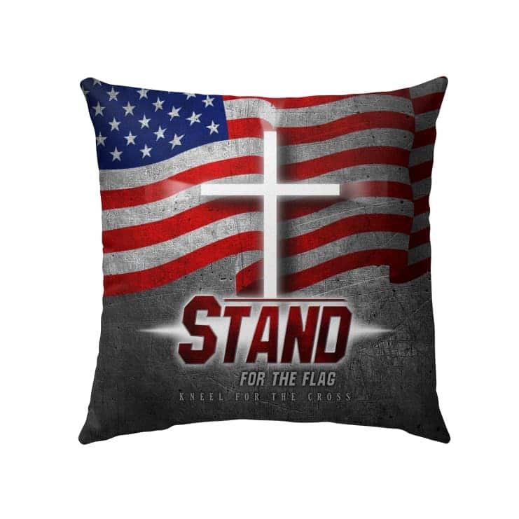 Stand For The Flag And Kneel For The Cross American Flag Christian Pillow Stand For The Flag And Kneel For The Cross American Flag Christian Pillow