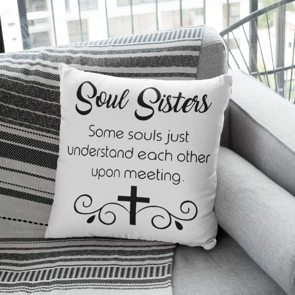 Soul Sisters Christian Cross Religious Some Souls Just Understand Each Other Upon Meeting Pillow Soul Sisters Christian Cross Religious Some Souls Just Understand Each Other Upon Meeting Pillow