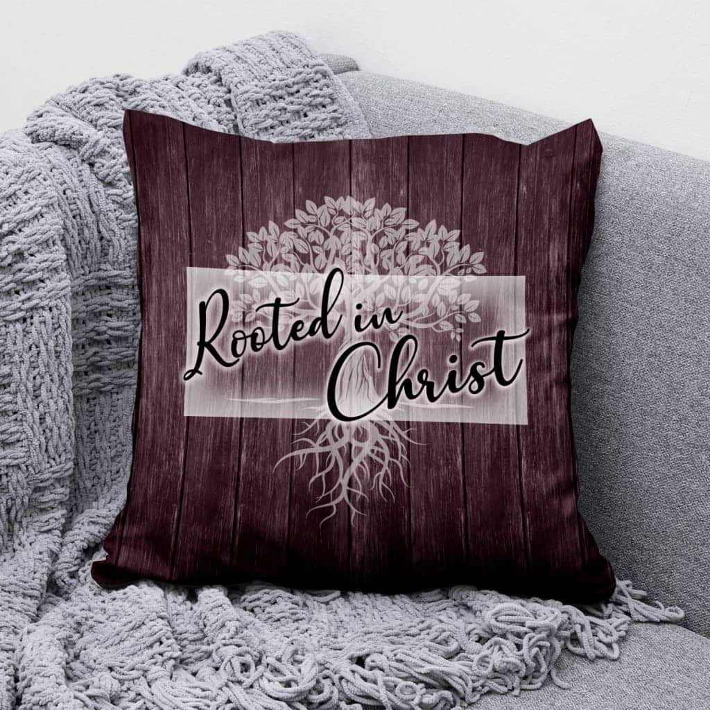 Rooted In Christ Christian Faith Religious Pillow Rooted In Christ Christian Faith Religious Pillow