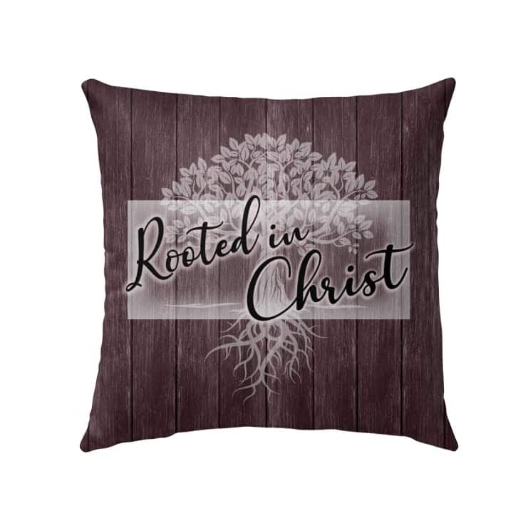 Rooted In Christ Christian Faith Religious Pillow