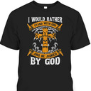Christian Apparel I Would Rather Stand With God Perfect Gift For Any Believers T-Shirt