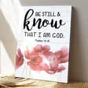 Christian Be Still And Believe In God Special Flower Scripture Canvas Print Christian Be Still And Believe In God Special Flower Scripture Canvas Print