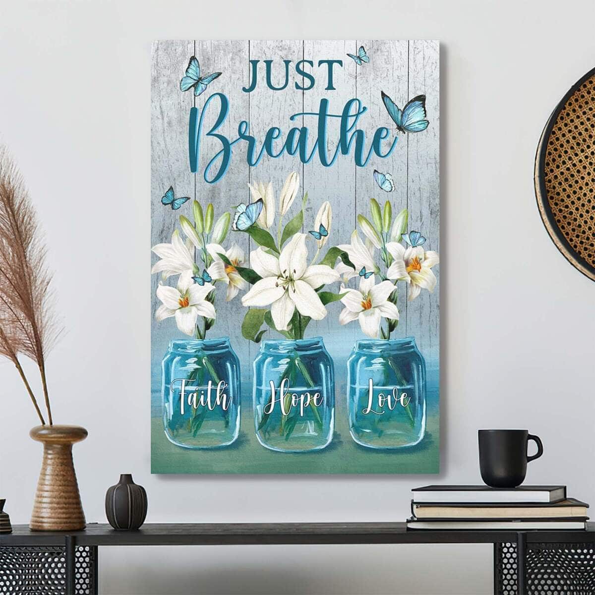 Christian Jesus Just Breathe Faith Hope Love Bible Verse Canvas Print Christian Jesus Just Breathe Faith Hope Love Bible Verse Canvas Print