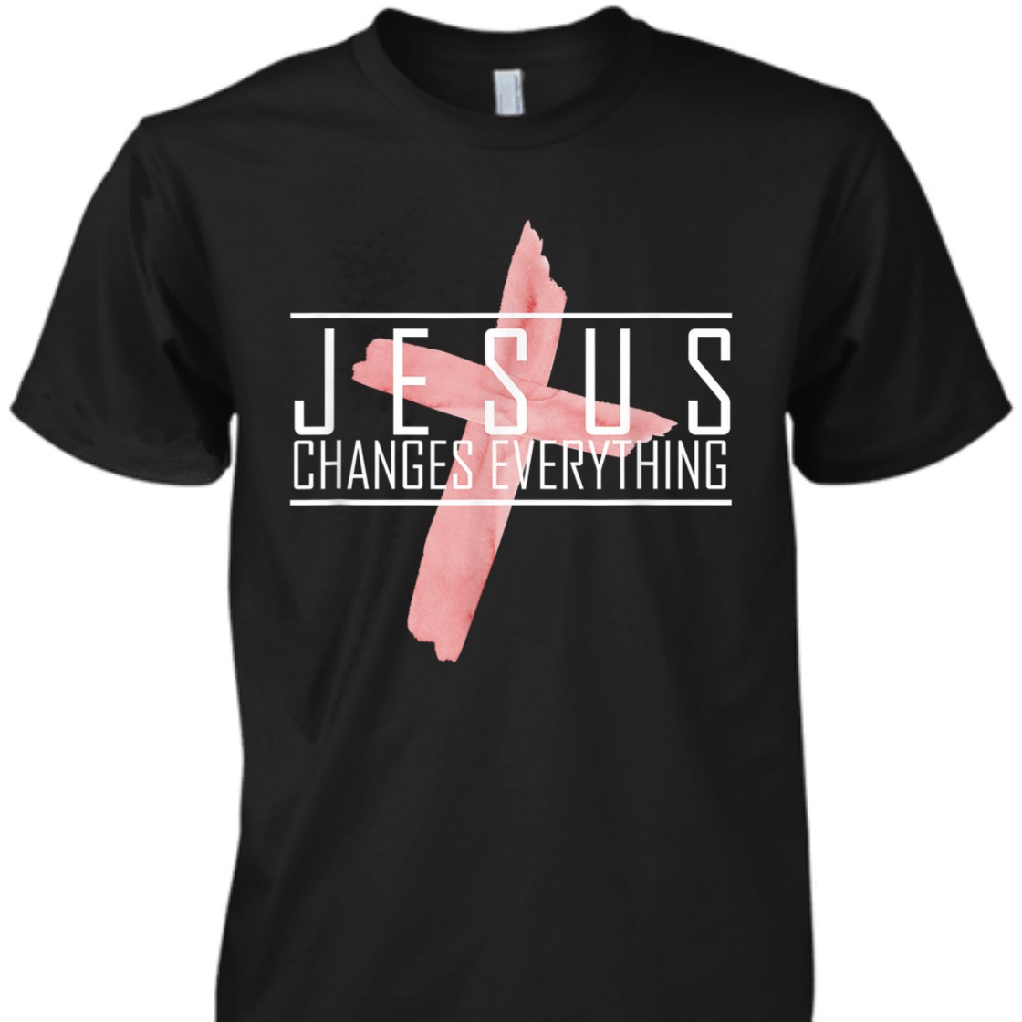 Jesus Changes Everything T-Shirt Perfect For Jesus Lovers Jesus Changes Everything T-Shirt Perfect For Jesus Lovers