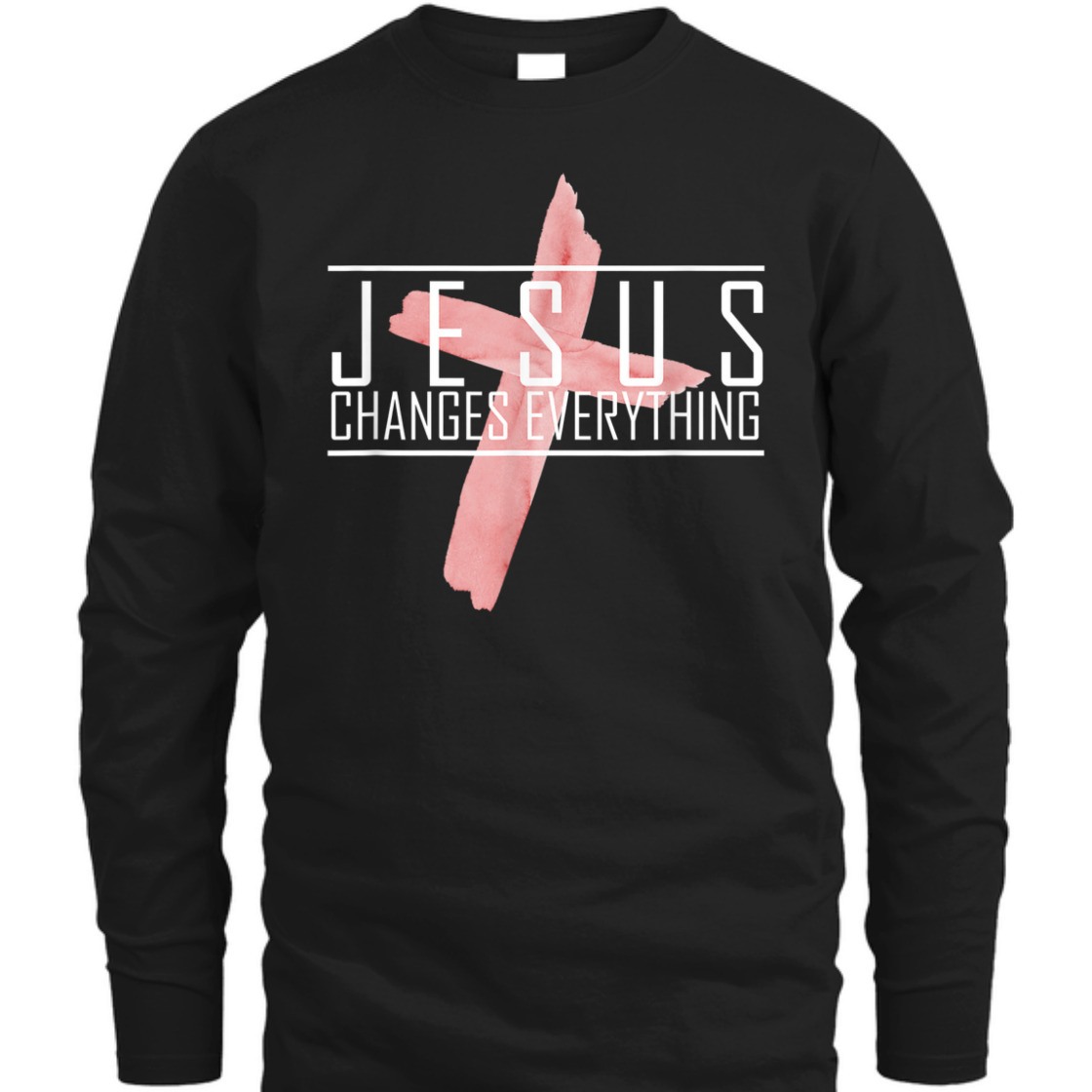 Jesus Changes Everything T-Shirt Perfect For Jesus Lovers