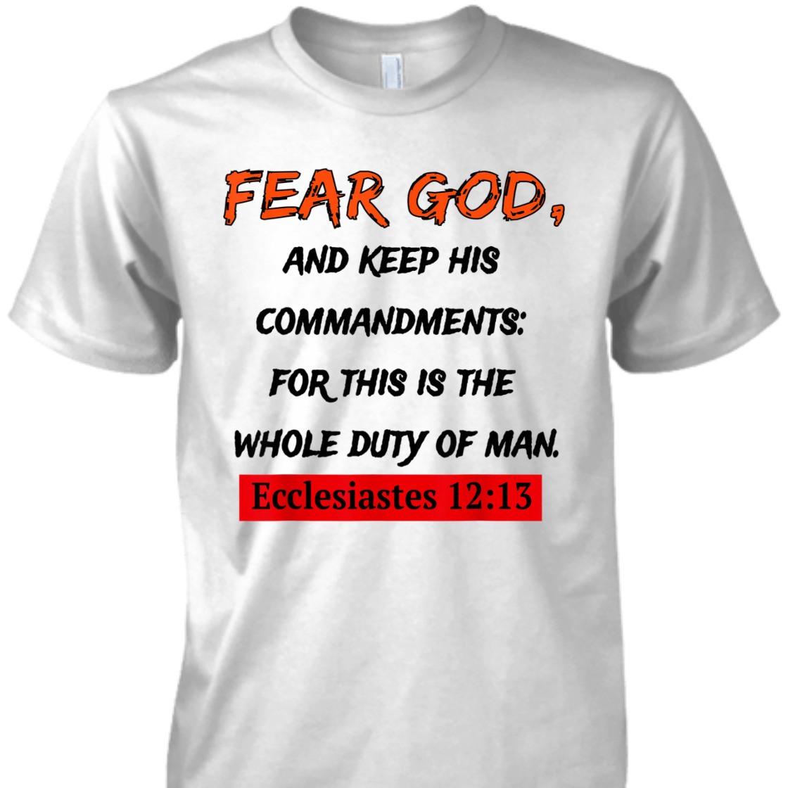 Fear God And Keep His Commandments Unique Bible Verse T-Shirt For Religious Christian Fear God And Keep His Commandments Unique Bible Verse T-Shirt For Religious Christian