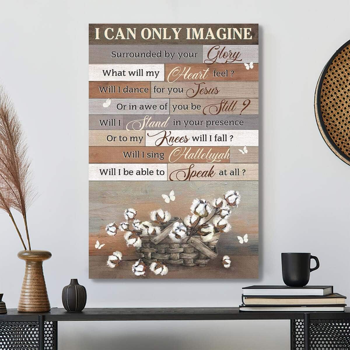 Bible Verse Soft Cotton Flower In A Basket I Can Only Imagine Canvas Print Bible Verse Soft Cotton Flower In A Basket I Can Only Imagine Canvas Print