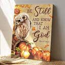 Bible Verse Owl With Pumpkins Be Still And Know That I Am God Canvas Print Bible Verse Owl With Pumpkins Be Still And Know That I Am God Canvas Print