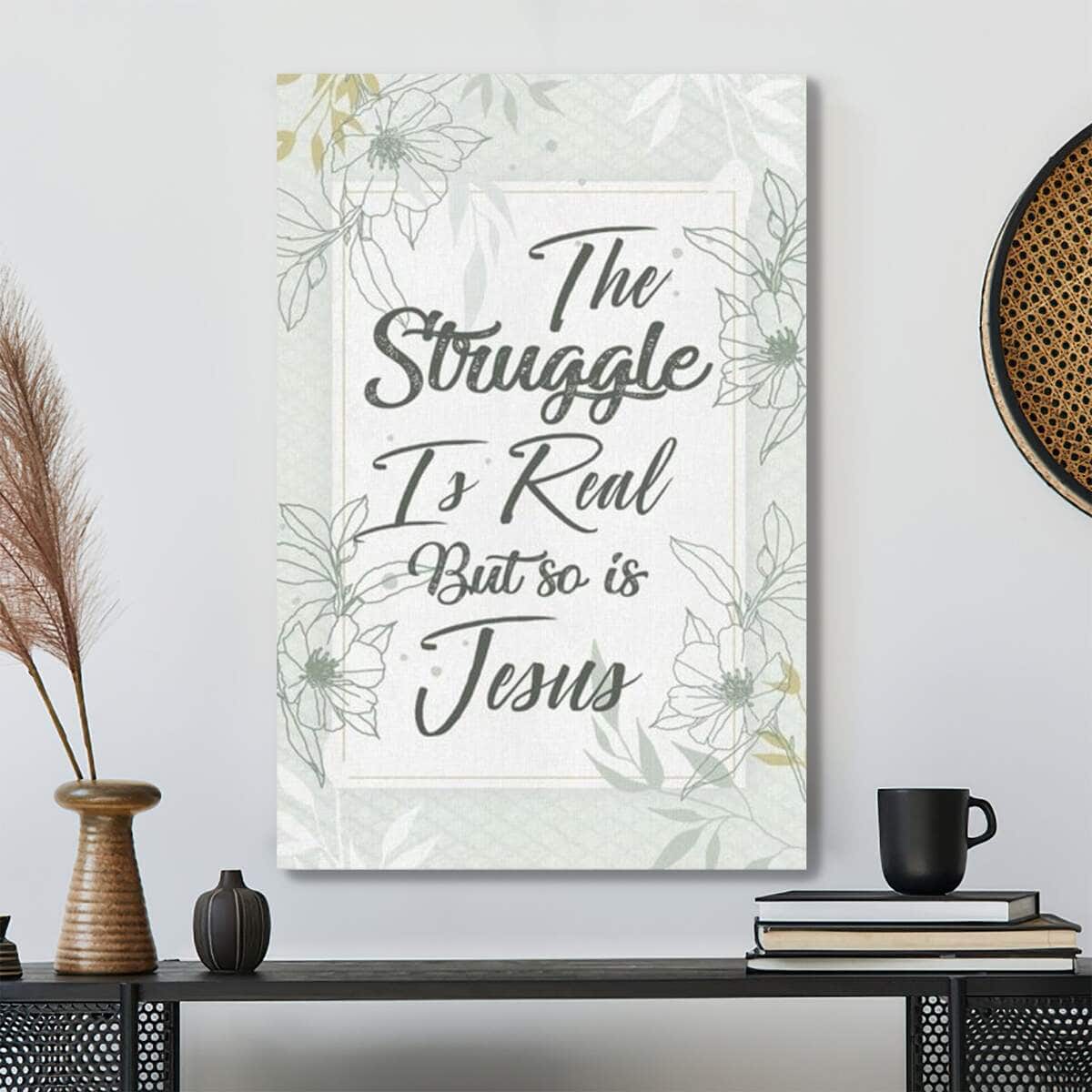 Bible Verse The Struggle Is Real But So Is Jesus Scripture Canvas Print Bible Verse The Struggle Is Real But So Is Jesus Scripture Canvas Print