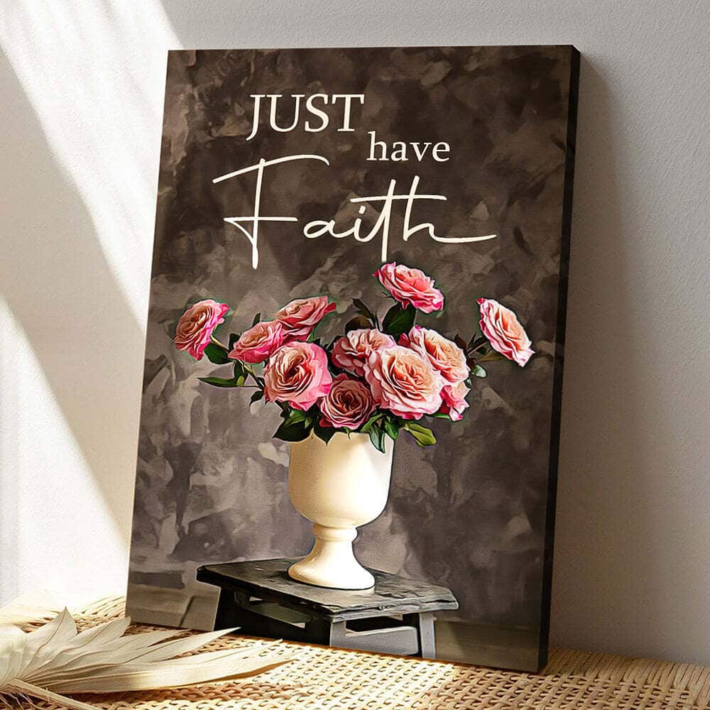 Bible Verse Just Have Faith Flowers Scripture Christian Canvas Print Bible Verse Just Have Faith Flowers Scripture Christian Canvas Print