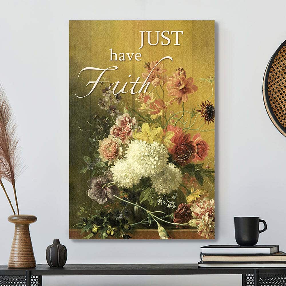 Christian Bible Verse Just Have Faith Scripture Canvas Print Christian Bible Verse Just Have Faith Scripture Canvas Print